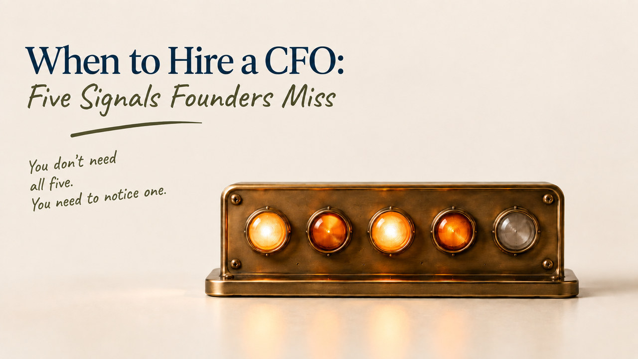 Cover image for “When to Hire a CFO: Five Signals Founders Miss”